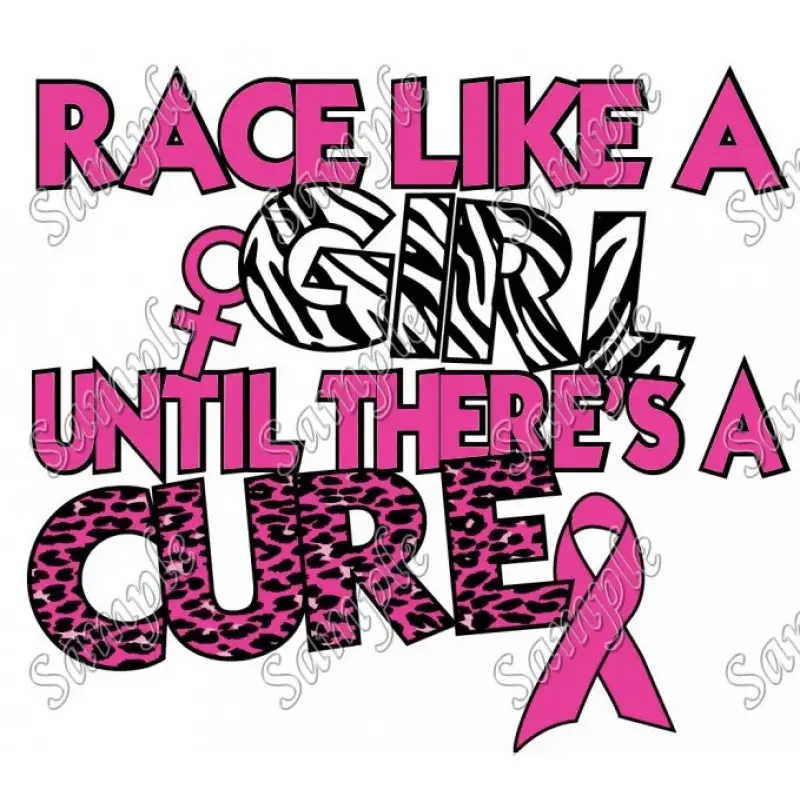 Breast Cancer Awareness Race Like a Girl Until Theres a Cure  Shirt Iron on Transfer  Decal  #14