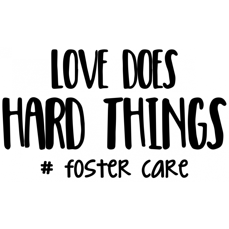 Love Does Hard Things Foster Care T Shirt Iron on Transfer Decal