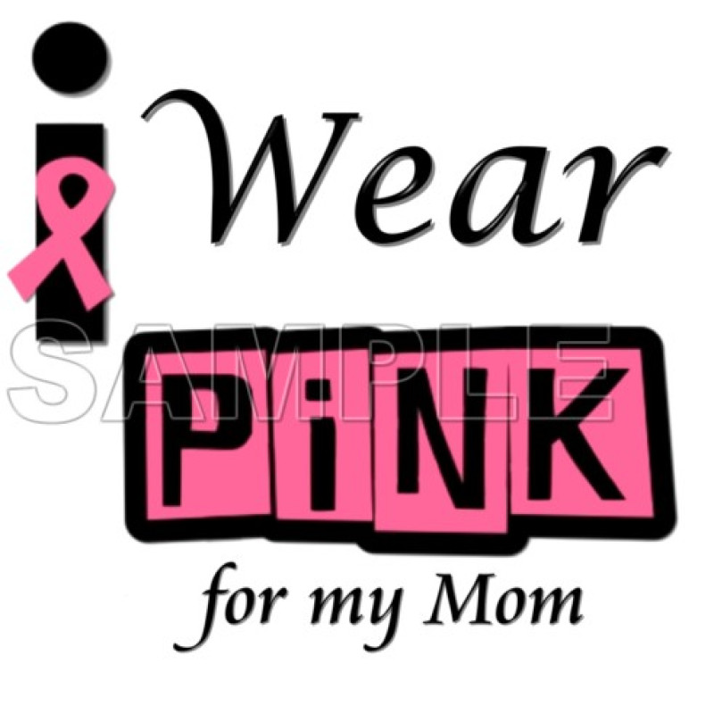 Breast Cancer Awareness ~I Wear Pink for  my Mom~  T Shirt Iron on Transfer Decal #14