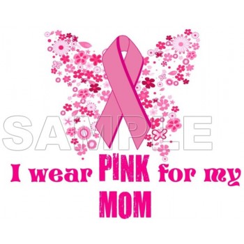 Breast Cancer Awareness ~I Wear Pink for  my Mom~  T Shirt Iron on Transfer Decal #7