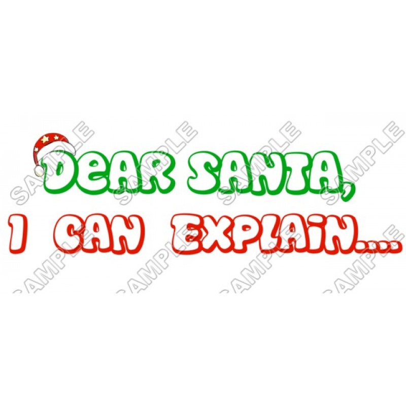 Dear santa,  I can Explain  Christmas T Shirt Iron on Transfer Decal #64