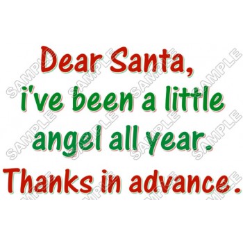 Dear Santa,  I've been a little angel ... Christmas T Shirt Iron on Transfer Decal #62