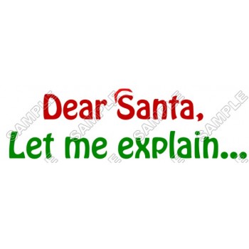 Dear santa,  let me  Explain  Christmas T Shirt Iron on Transfer Decal #67